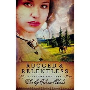 Rugged & Relentless by Kelly Eileen Hake (Paperback)